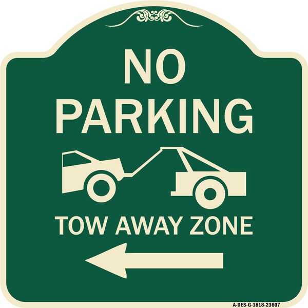 Signmission No Parking Tow-Away Zone W/ Left Arrow Heavy-Gauge Aluminum Sign, 18" x 18", G-1818-23607 A-DES-G-1818-23607 - main